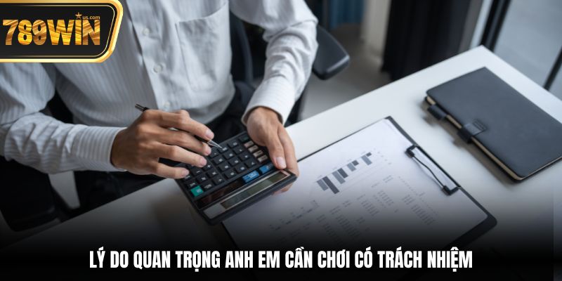 Chơi Có Trách Nhiệm Tránh Rủi Ro Tài Chính Tại 789win 4 Lý do quan trọng anh em cần chơi có trách nhiệm