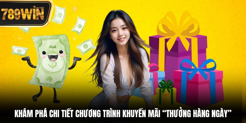 Khám phá chi tiết chương trình khuyến mãi “Thưởng hàng ngày”